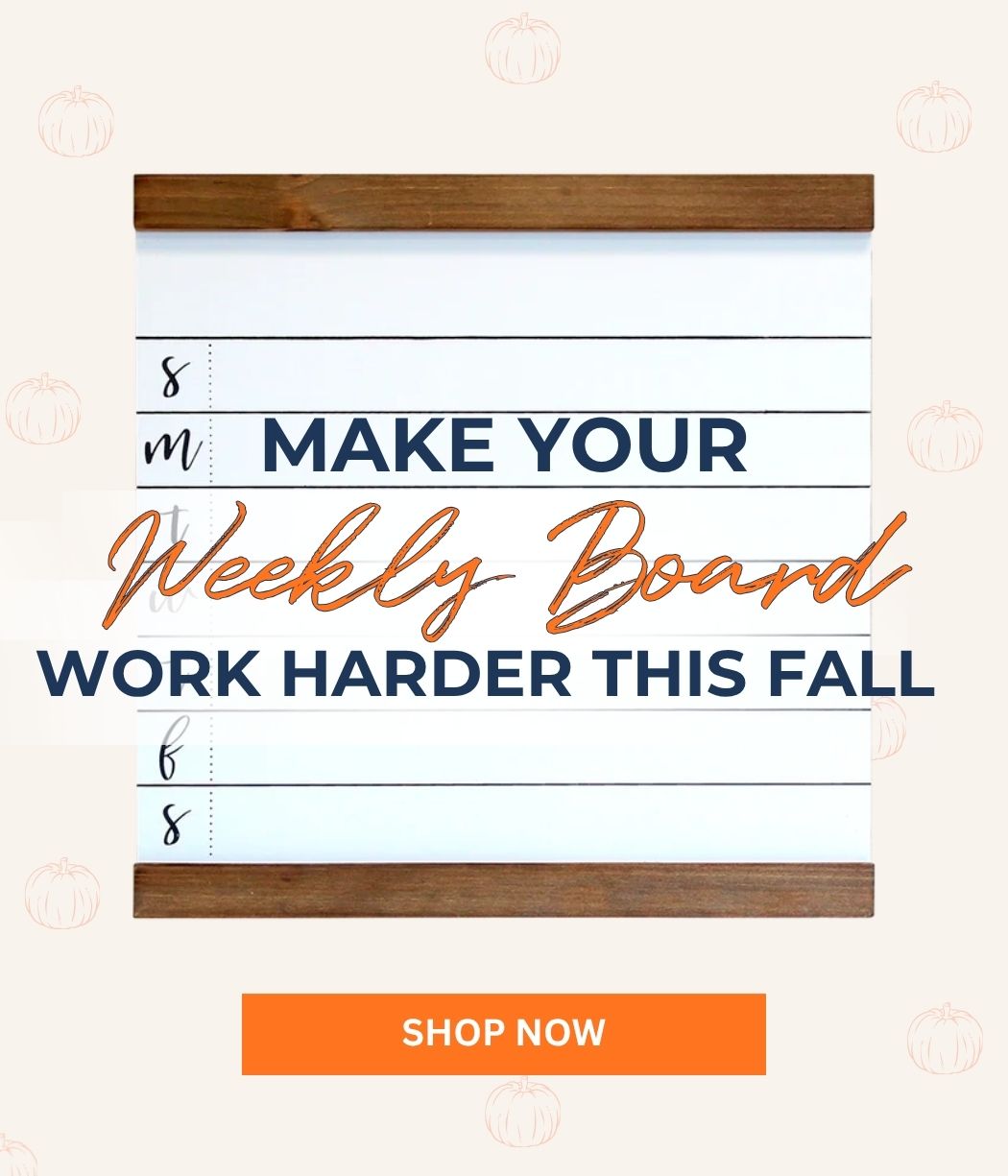 Make Your Weekly Board Work Harder This Fall